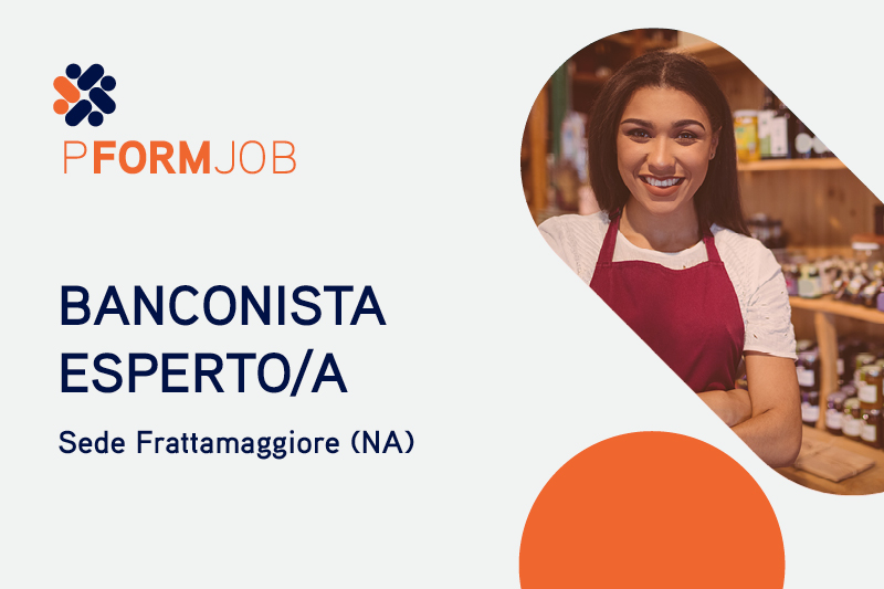 Offerta di Lavoro Napoli un/una Banconista Esperto/a